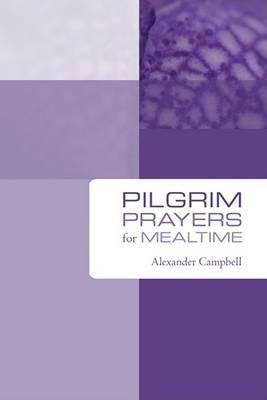 Pilgrim Prayers for Mealtime(English, Paperback, Campbell Alexander Sir)