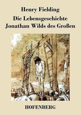 Die Lebensgeschichte Jonathan Wilds des Grossen(German, Paperback, Fielding Henry)