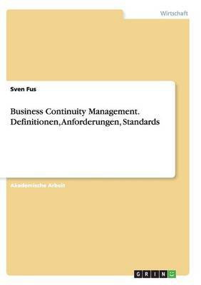Business Continuity Management. Definitionen, Anforderungen, Standards(German, Paperback, Fus Sven)