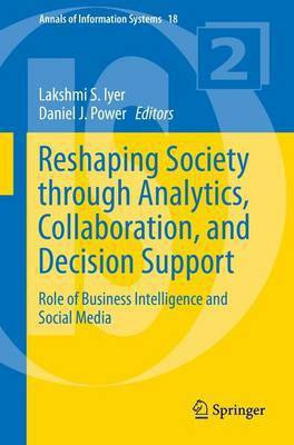 Reshaping Society Through Analytics, Collaboration, and Decision Support; Role of Business Intelligence and Social Media(English, Electronic book text, unknown)
