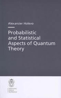 Probabilistic and Statistical Aspects of Quantum Theory(English, Paperback, Holevo Alexander S.)