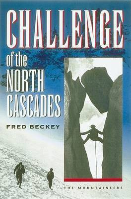 Challenge of the North Cascades(English, Electronic book text, Beckey Fred)
