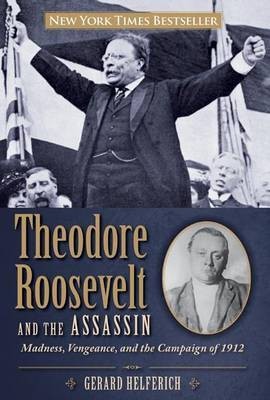 Theodore Roosevelt and the Assassin(English, Electronic book text, Helferich Gerard)