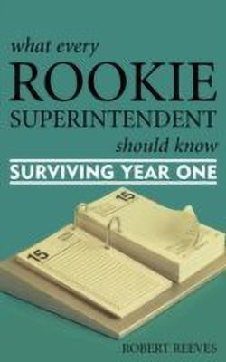 What Every Rookie Superintendent Should Know(English, Hardcover, Reeves Robert)