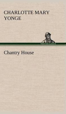 Chantry House(English, Hardcover, Yonge Charlotte Mary)