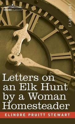 Letters on an Elk Hunt by a Woman Homesteader(English, Hardcover, Stewart Elinore Pruitt)