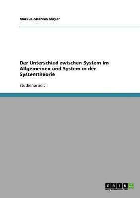 Der Unterschied zwischen System im Allgemeinen und System in der Systemtheorie(German, Paperback, Mayer Markus Andreas)