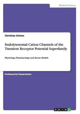 Endolysosomal Cation Channels of the Transient Receptor Potential Superfamily(English, Paperback, Grimm Christian)