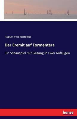 Der Eremit auf Formentera(German, Paperback, Von Kotzebue August)