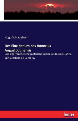 Des Elucidarium des Honorius Augustodunensis(German, Paperback, Schladebach Hugo)