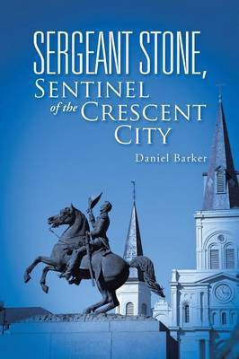Sergeant Stone, Sentinel of the Crescent City(English, Paperback, Barker Daniel)