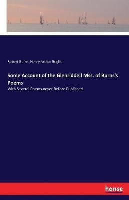 Some Account of the Glenriddell Mss. of Burns's Poems(English, Paperback, Burns Robert)