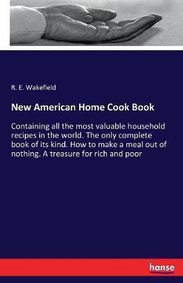 New American Home Cook Book(English, Paperback, Wakefield R E)