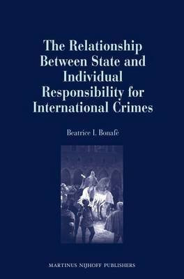 The Relationship Between State and Individual Responsibility for International Crimes(English, Electronic book text, Bonafe Beatrice)