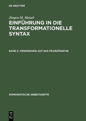 Einfuehrung in die transformationelle Syntax, Band 2, Anwendung auf das Franzoesische(German, Hardcover, Meisel Juergen M)