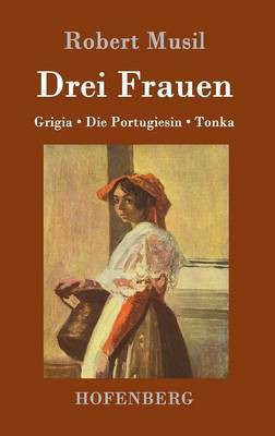Drei Frauen(German, Hardcover, Robert Musil)