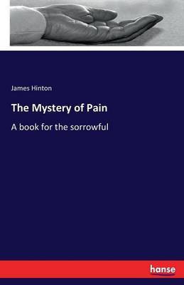 The Mystery of Pain(English, Paperback, Hinton James)