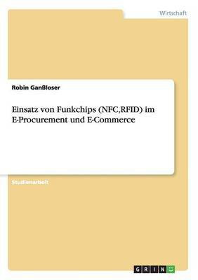 Einsatz von Funkchips (NFC, RFID) im E-Procurement und E-Commerce(German, Paperback, Ganssloser Robin)