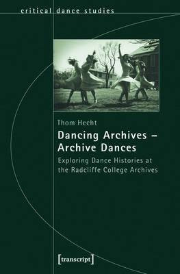 Dancing Archives - Archive Dances(English, Electronic book text, Hecht Thom)