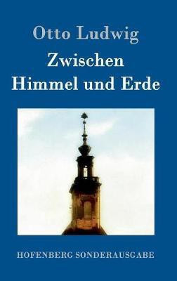 Zwischen Himmel und Erde(German, Hardcover, Ludwig Otto)