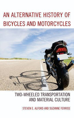 An Alternative History of Bicycles and Motorcycles(English, Electronic book text, Alford Steven E)