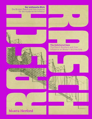 The Unfettered Gaze. The Rasch Brothers and their Influence on Modern Architecture(English, Paperback, unknown)