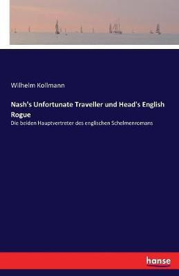 Nash's Unfortunate Traveller und Head's English Rogue(German, Paperback, Kollmann Wilhelm)