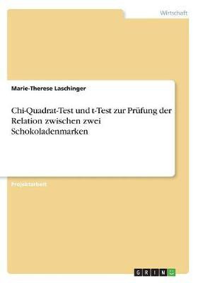 Chi-Quadrat-Test und t-Test zur Pruefung der Relation zwischen zwei Schokoladenmarken(German, Paperback, Laschinger Marie-Therese)