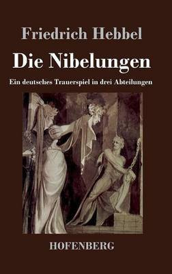 Die Nibelungen(German, Hardcover, Hebbel Friedrich)