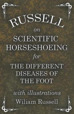 Russell on Scientific Horseshoeing for the Different Diseases of the Foot with Illustrations(English, Paperback, Russell Wiliam)