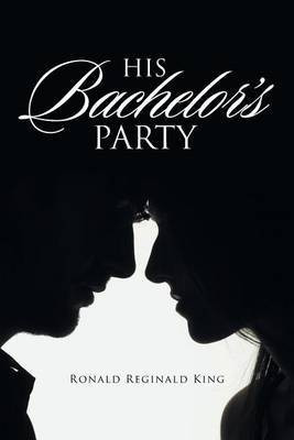 His Bachelor's Party(English, Paperback, King Ronald Reginald)