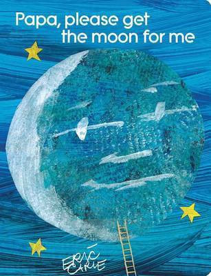 Papa, Please Get the Moon for Me(English, Board book, Carle Eric)