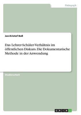 Das Lehrer-Schueler-Verhaeltnis im oeffentlichen Diskurs. Die Dokumentarische Methode in der Anwendung(German, Paperback, Boss Jan-Kristof)