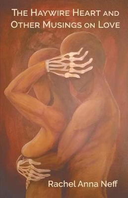 The Haywire Heart and Other Musings on Love(English, Paperback, Neff Rachel Anna)