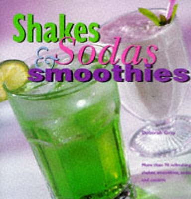 Shakes, Sodas and Smoothies(English, Hardcover, Gray Deborah)