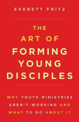 The Art of Forming Young Disciples(English, Paperback, Fritz Everett)