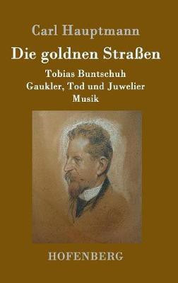 Die goldnen Strassen(German, Hardcover, Hauptmann Carl)
