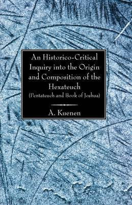 An Historico-Critical Inquiry into the Origin and Composition of the Hexateuch (Pentateuch and Book of Joshua)(English, Paperback, Kuenen A)