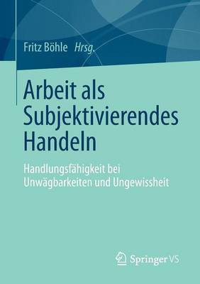 Arbeit als Subjektivierendes Handeln(German, Paperback, unknown)