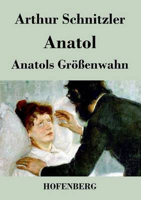 Anatol / Anatols Groessenwahn(German, Paperback, Schnitzler Arthur)
