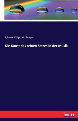 Die Kunst des reinen Satzes in der Musik(German, Paperback, Kirnberger Johann Philipp)