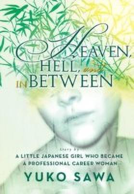 Heaven, Hell, and in Between(English, Hardcover, Yuko Sawa)