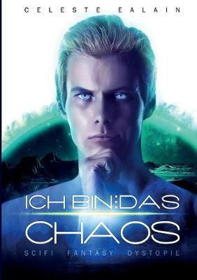Ich bin ... das Chaos(German, Paperback, Ealain Celeste)