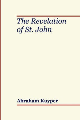 Revelation of St. John(English, Paperback, Kuyper Abraham)