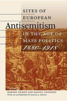 Sites of European Antisemitism in the Age of Mass Politics, 1880-1918(English, Electronic book text, unknown)