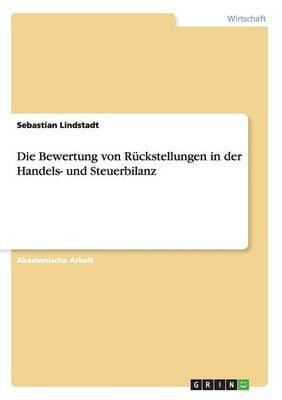 Die Bewertung von Rueckstellungen in der Handels- und Steuerbilanz(German, Paperback, Lindstadt Sebastian)