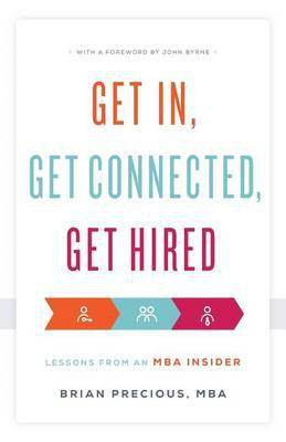 Get In, Get Connected, Get Hired(English, Paperback, Mba Brian Precious)