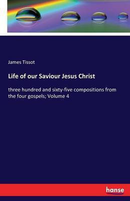 Life of our Saviour Jesus Christ(English, Paperback, Tissot James)