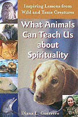What Animals Can Teach Us About Spirituality(English, Paperback, Guerrero Diana L.)