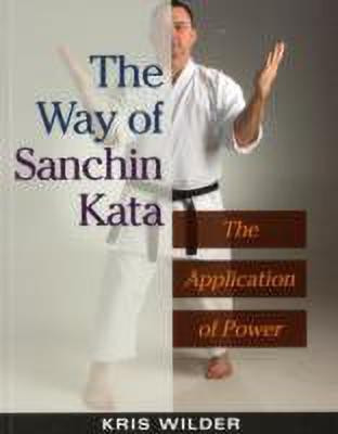 The Way of Sanchin Kata  - The Application of Power(English, Paperback, Wilder Kris)